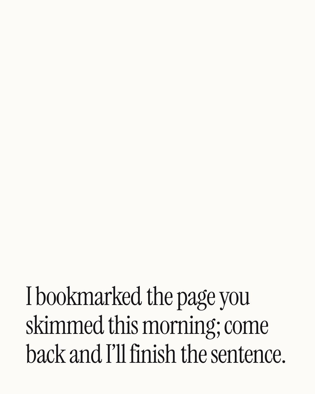 “I bookmarked the page you skimmed this morning; come back and I’ll finish the sentence.” — a love message card from 40+ Naughty Christmas Messages.