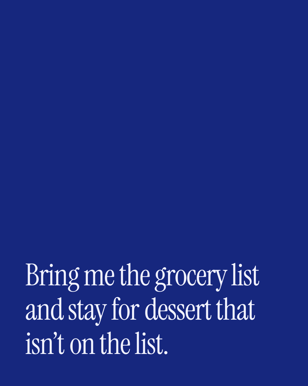 “Bring me the grocery list and stay for dessert that isn’t on the list.” — a love message card from 50+ One Line Love DMs Ready to Send.