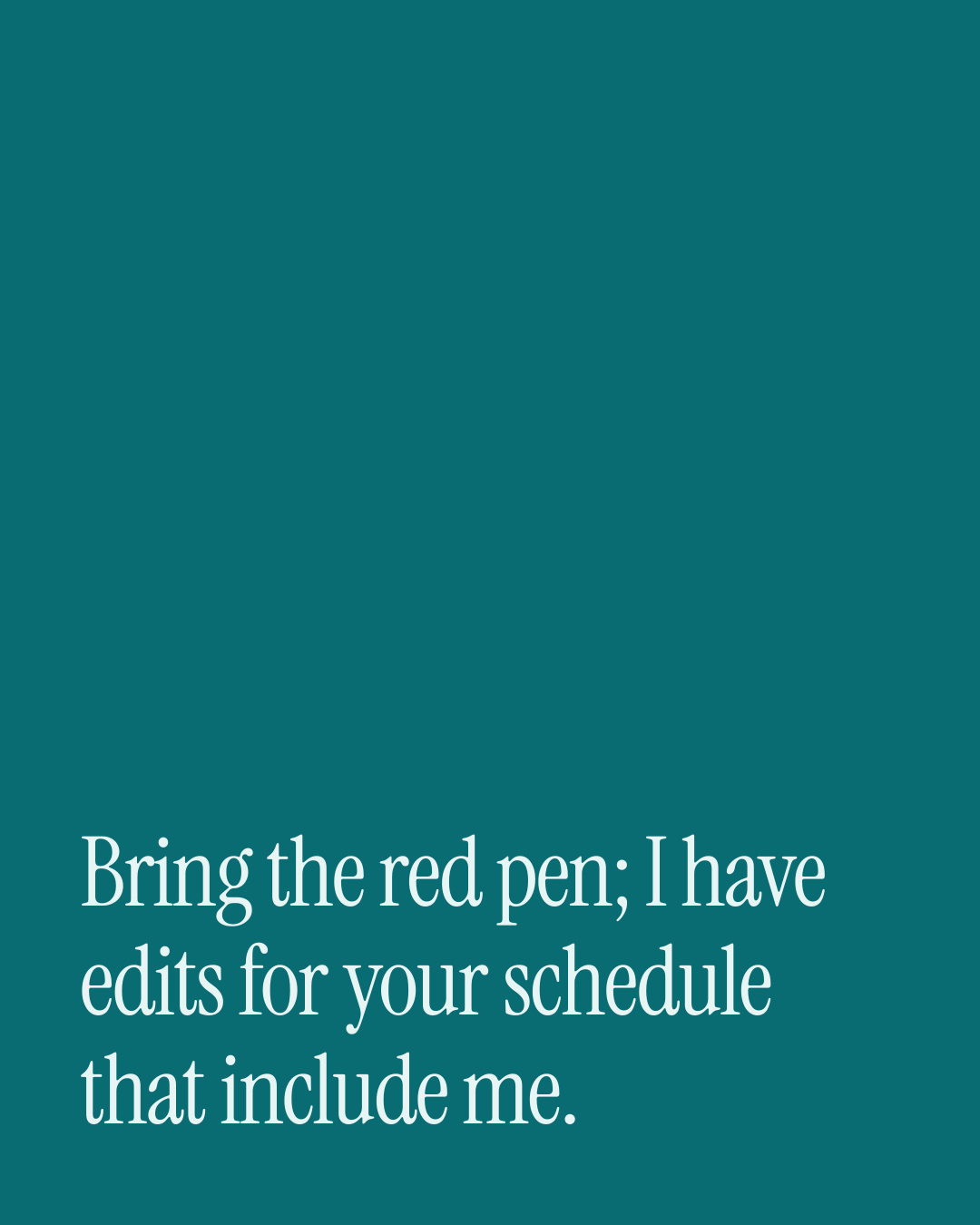 “Bring the red pen; I have edits for your schedule that include me.” — a love message card from 50+ One Line Love DMs Ready to Send.