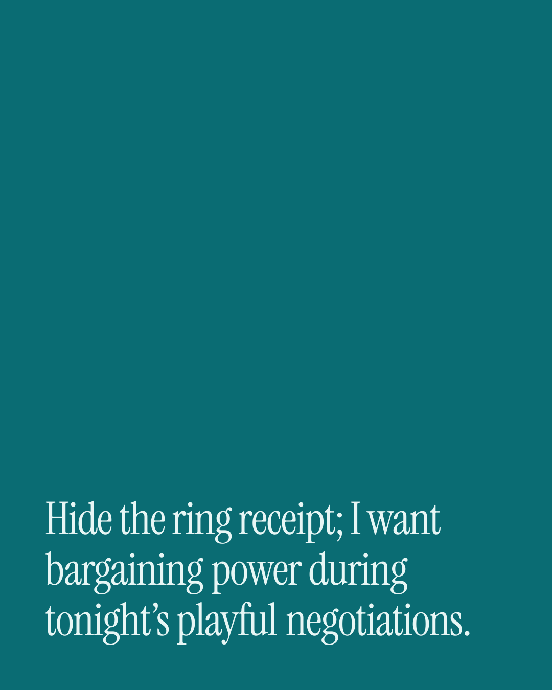 “Hide the ring receipt; I want bargaining power during tonight’s playful negotiations.” — a love message card from 30+ Naughty Engagement Messages.