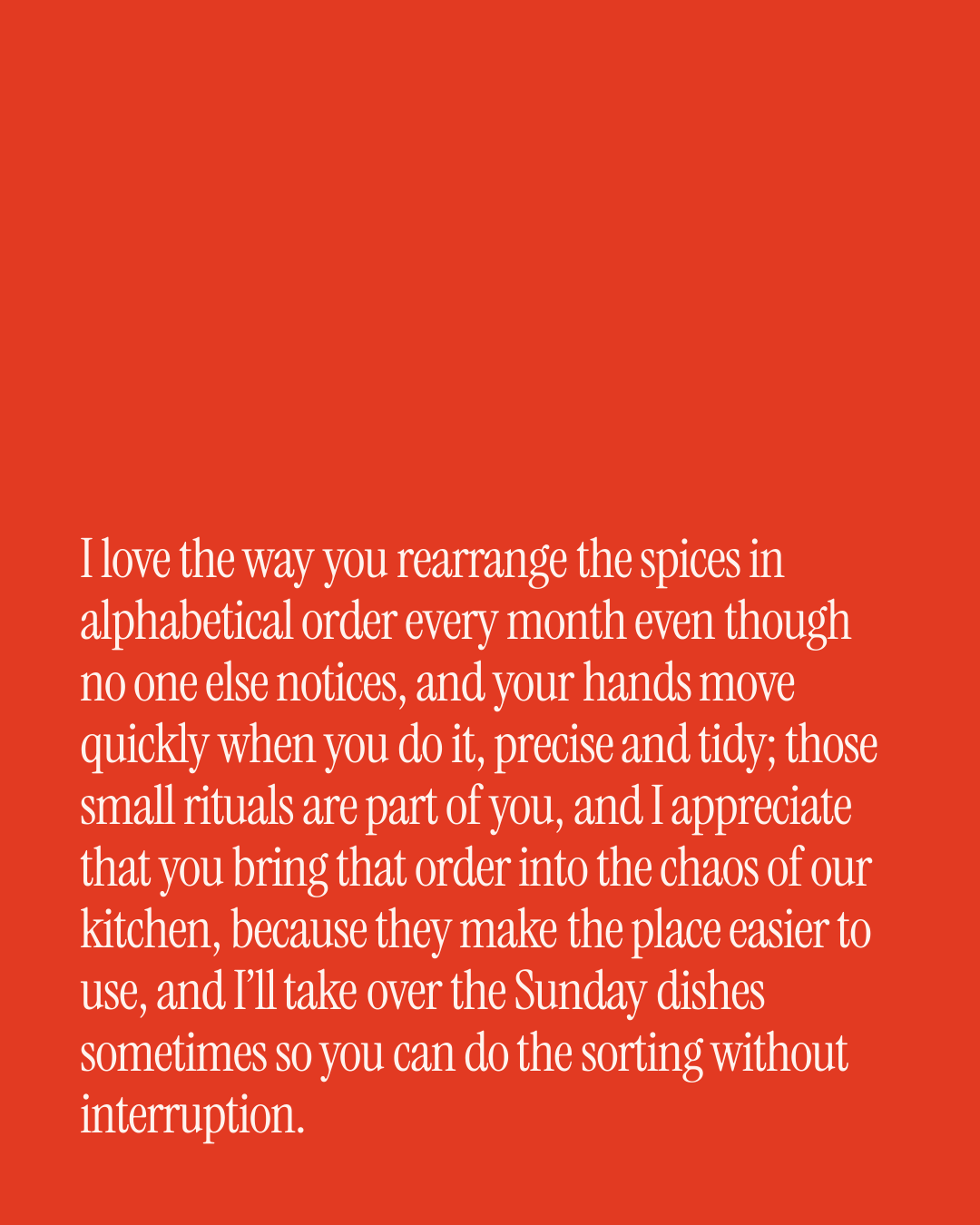 “I love the way you rearrange the spices in alphabetical order every month even though no …” — a love message card from 40+ Long Love Messages for a Wife.