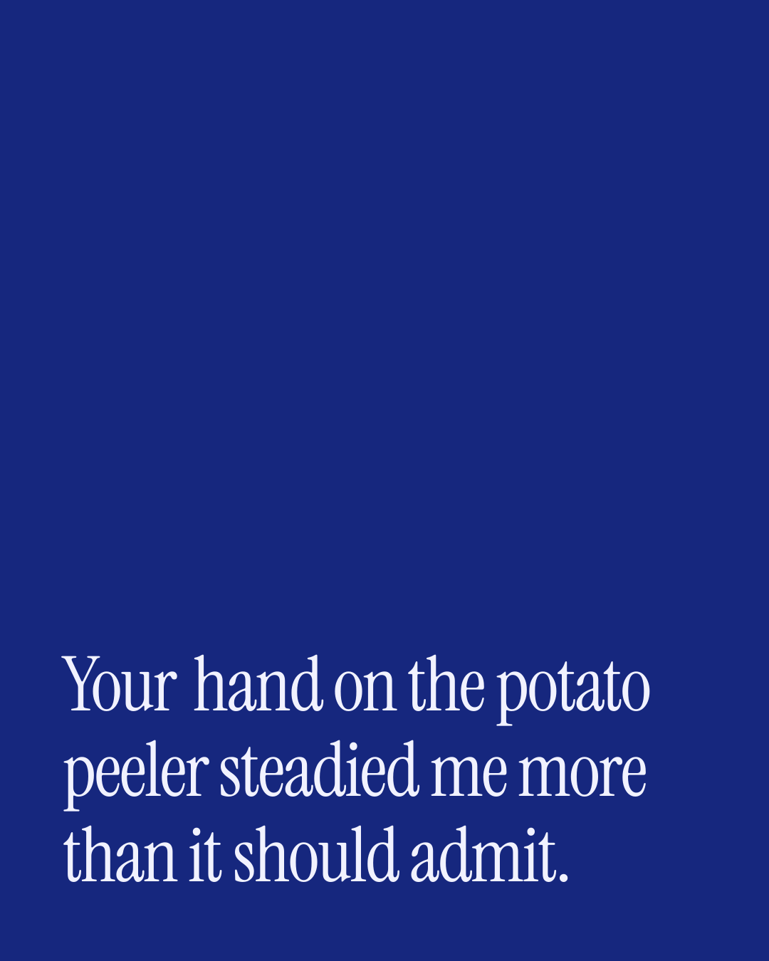 “Your hand on the potato peeler steadied me more than it should admit.” — a love message card from 90+ Anniversary Messages Ready to Send.