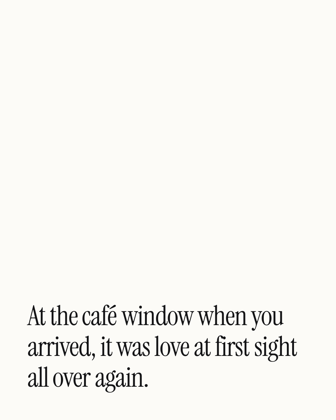 “At the café window when you arrived, it was love at first sight all over again.” — a love message card from 40+ Thoughtful Wedding Anniversary Texts.