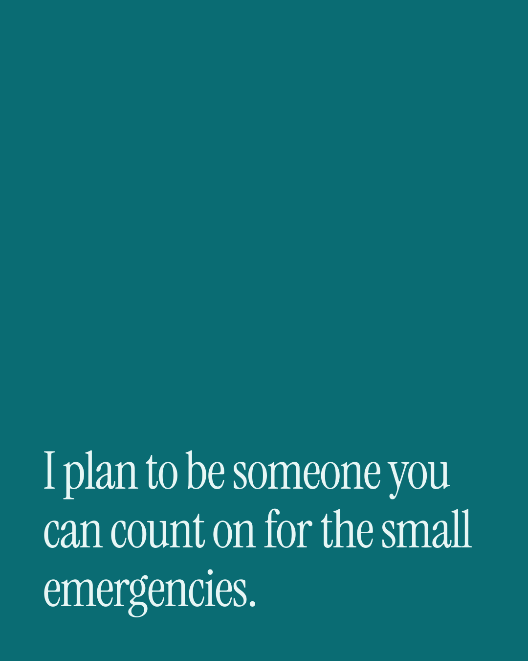 “I plan to be someone you can count on for the small emergencies.” — a love message card from 70+ One Line Commitment Messages.