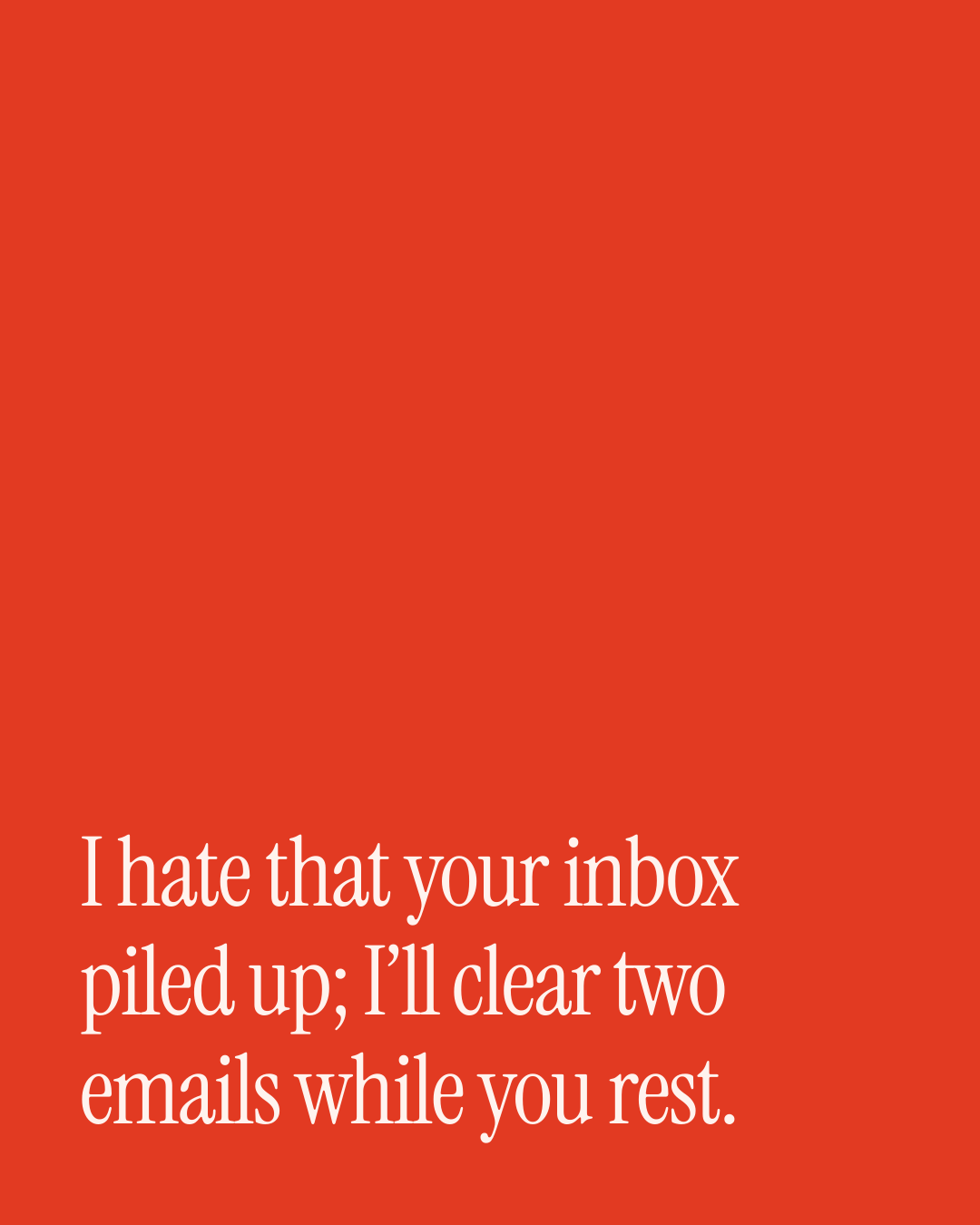 “I hate that your inbox piled up; I’ll clear two emails while you rest.” — a love message card from 30+ Genuine Long Term Love Messages.