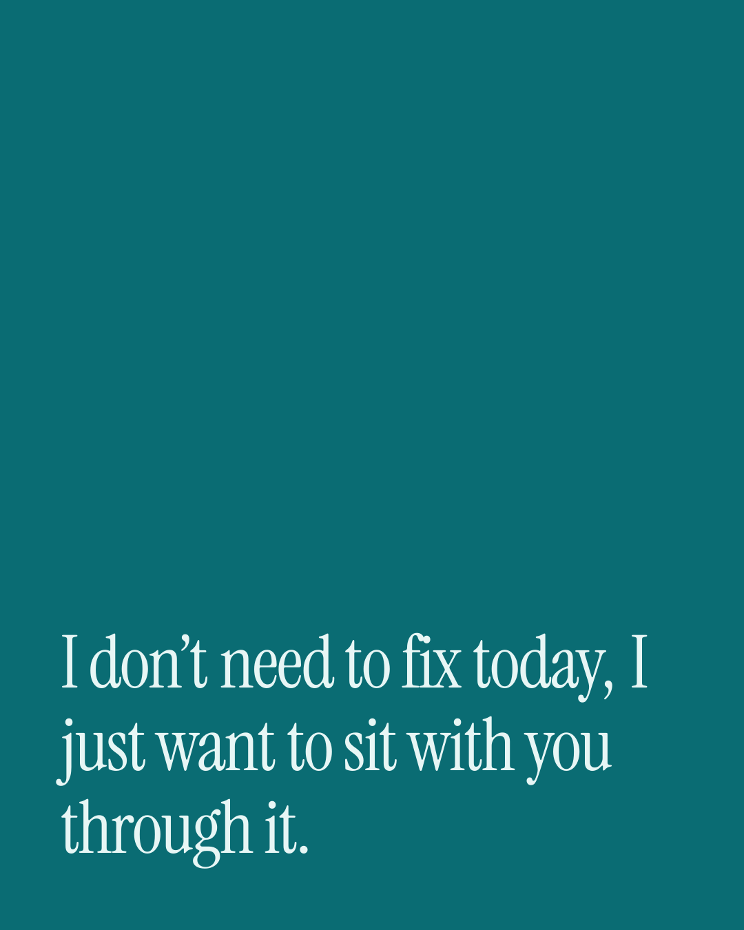“I don’t need to fix today, I just want to sit with you through it.” — a love message card from 30+ Love Messages When You're Married.