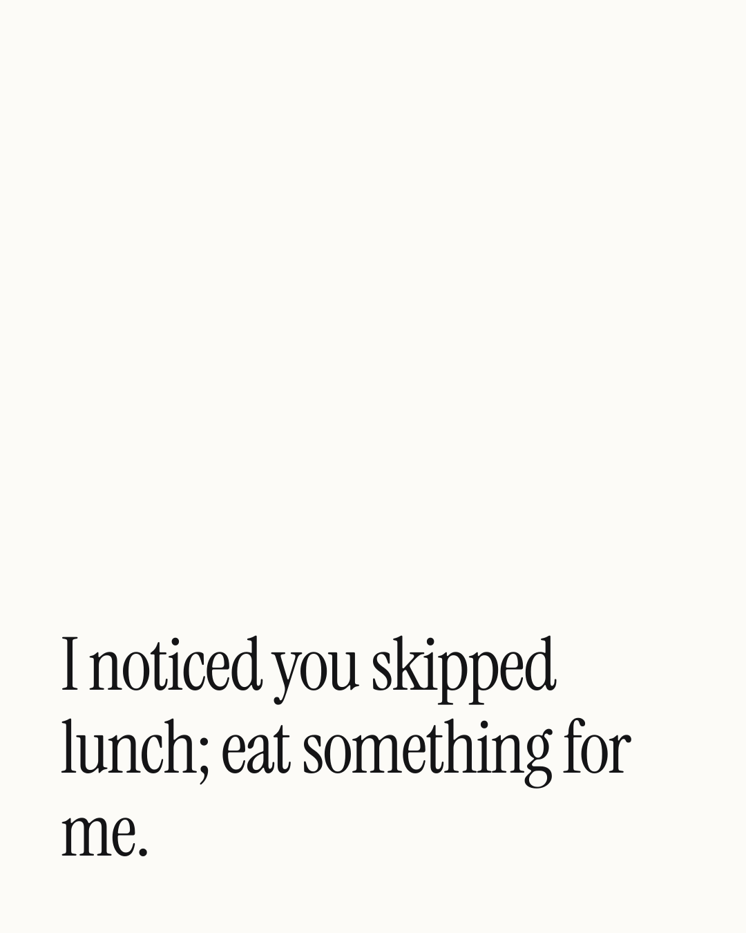 “I noticed you skipped lunch; eat something for me.” — a love message card from 30+ New Relationship Love Messages.