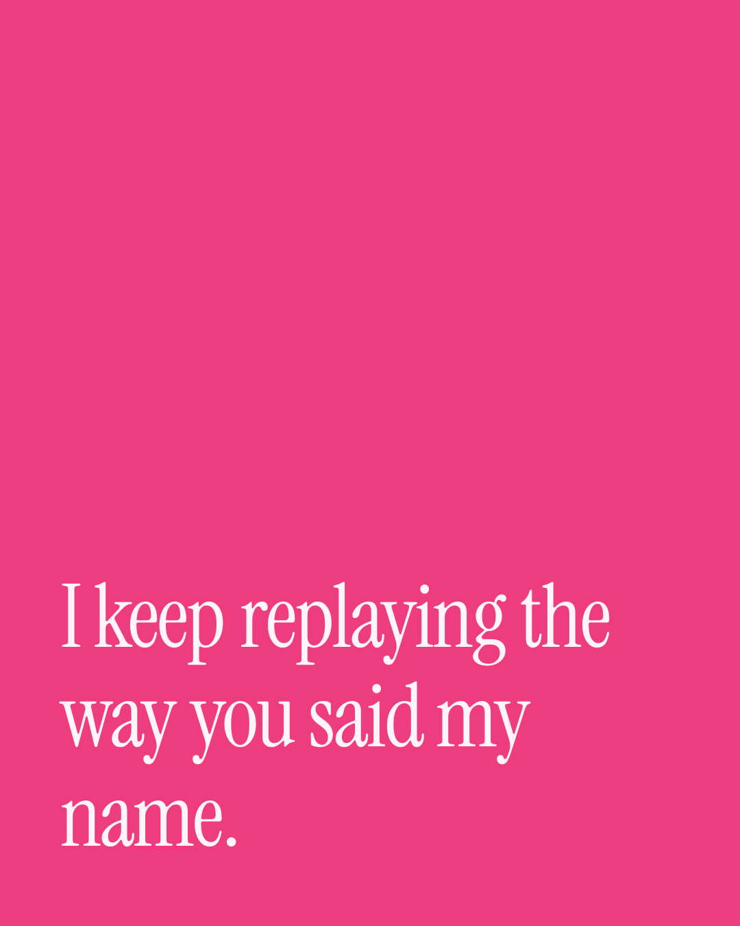 “I keep replaying the way you said my name.” — a love message card from 30+ Gentle Love Messages Ready to Send.