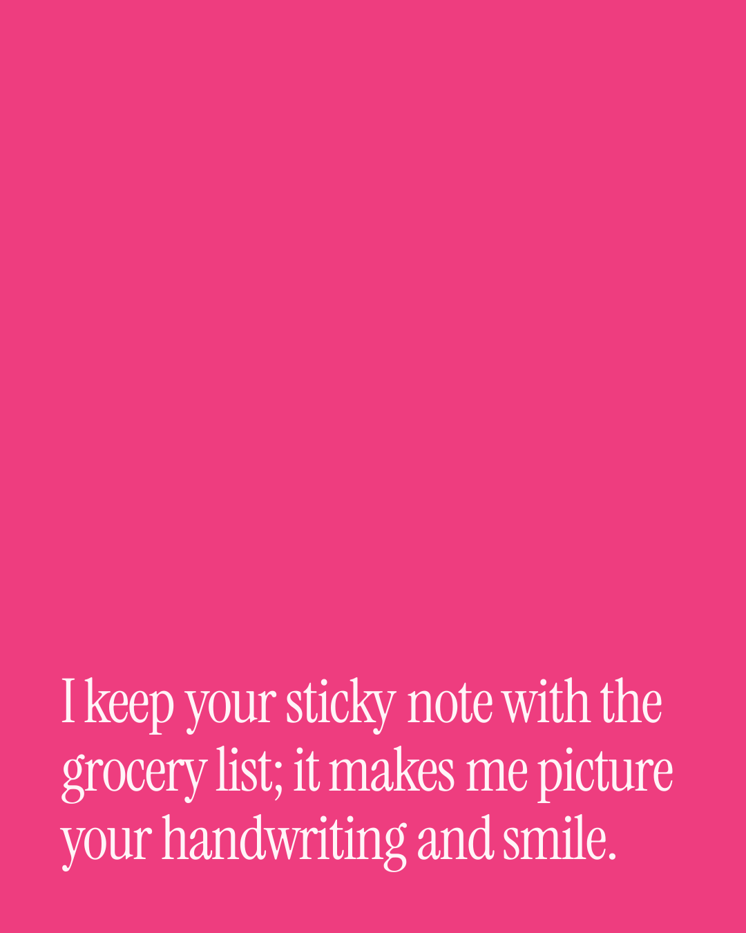 “I keep your sticky note with the grocery list; it makes me picture your handwriting and s…” — a love message card from 30+ Literary Love Messages to Copy & Send.