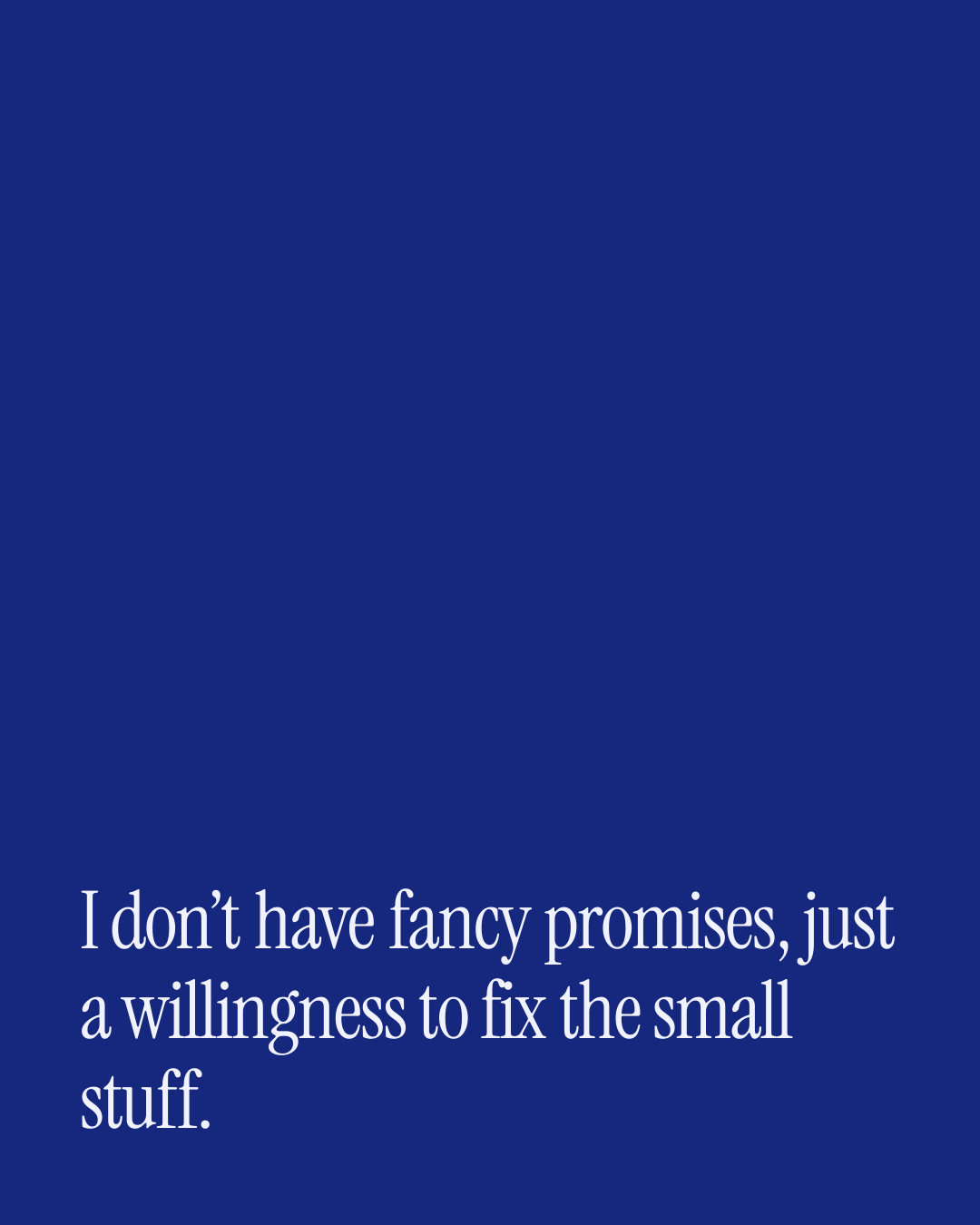 “I don’t have fancy promises, just a willingness to fix the small stuff.” — a love message card from 30+ Genuine Second Chance Love Messages.