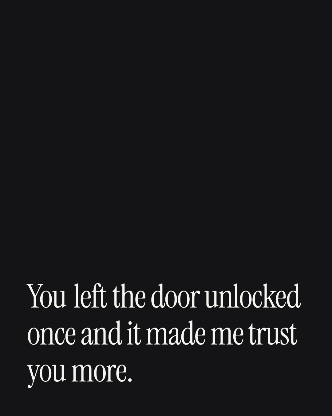 “You left the door unlocked once and it made me trust you more.” — a love message card from 30+ Love Sticky Notes That Sound Like You.