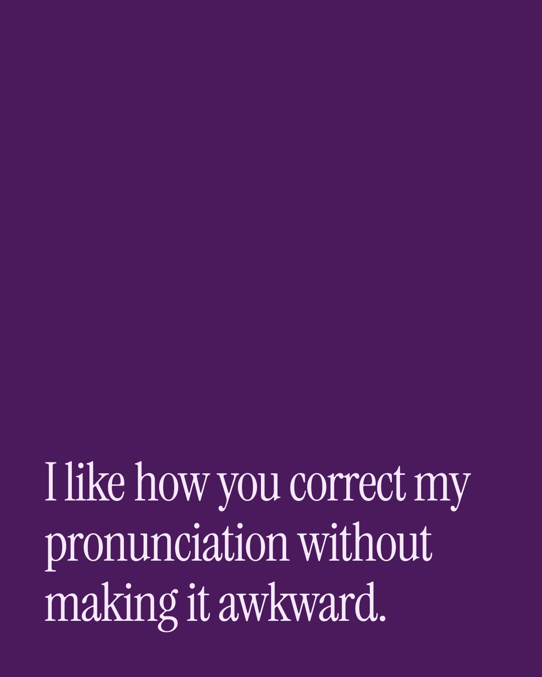 “I like how you correct my pronunciation without making it awkward.” — a love message card from 30+ Love Sticky Notes That Sound Like You.