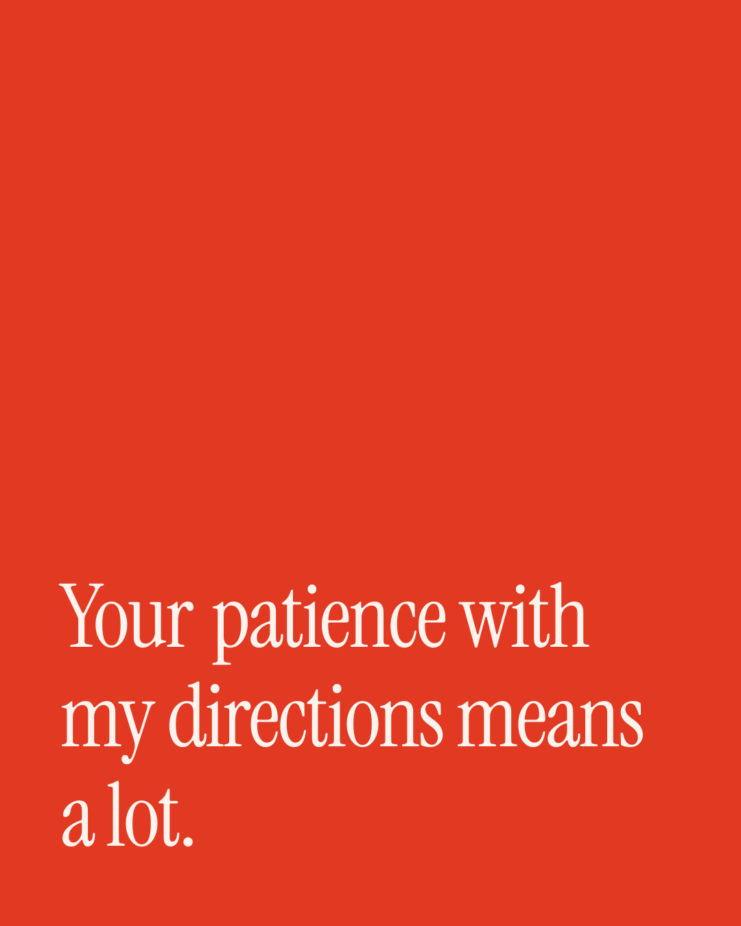 “Your patience with my directions means a lot.” — a love message card from 30+ Tender Love Messages Ready to Send.