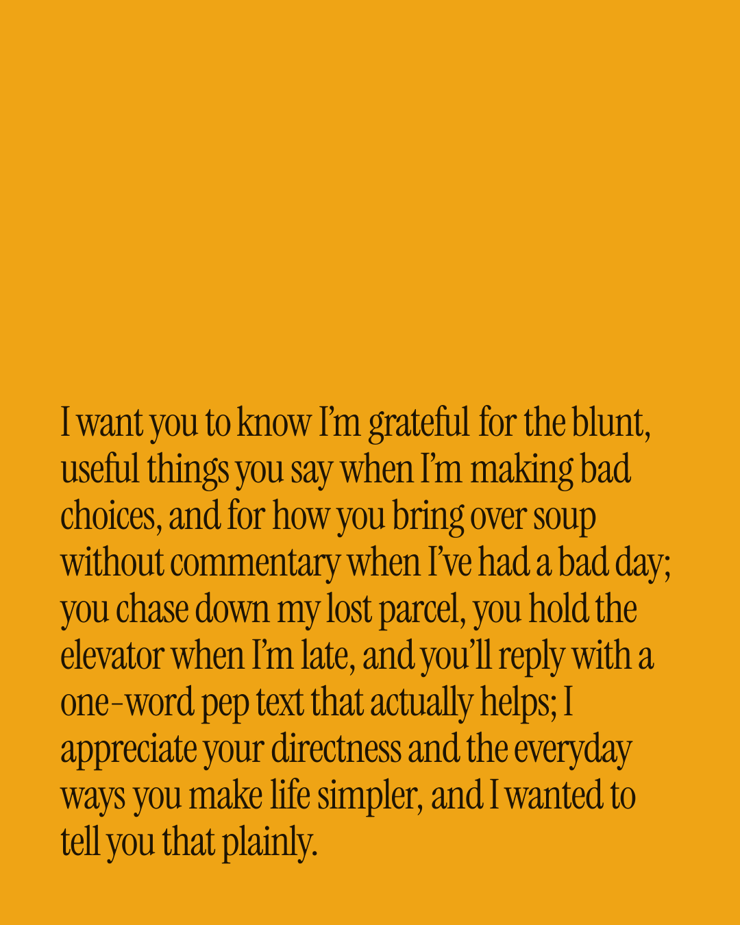 “I want you to know I’m grateful for the blunt, useful things you say when I’m making bad …” — a love message card from 90+ Long Love Messages Worth Sending.