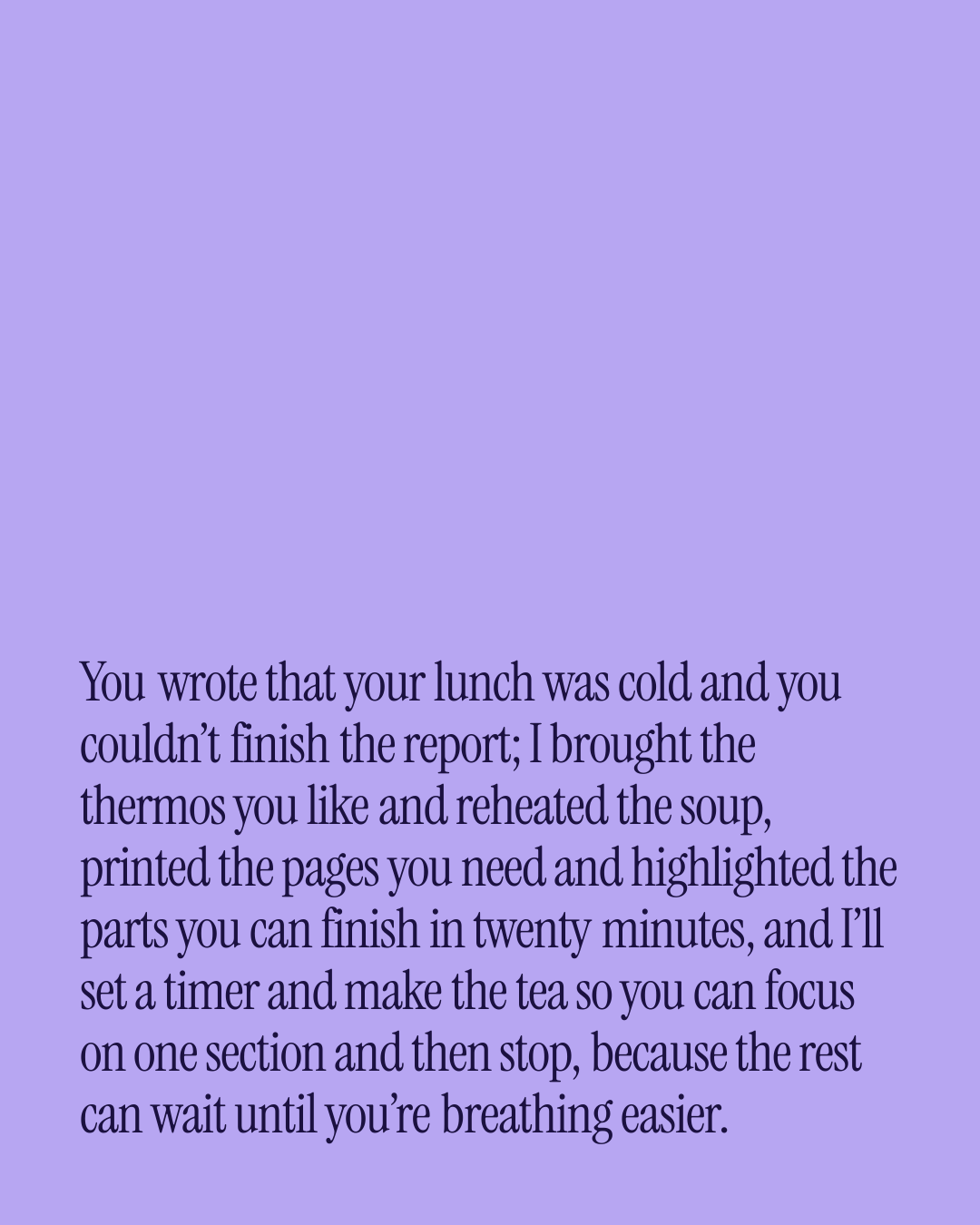 “You wrote that your lunch was cold and you couldn’t finish the report; I brought the ther…” — a love message card from 20+ Long Love Messages on a Bad Day.