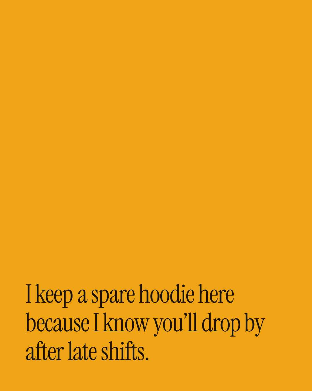 “I keep a spare hoodie here because I know you’ll drop by after late shifts.” — a love message card from 90+ Genuine Short After Work Messages.