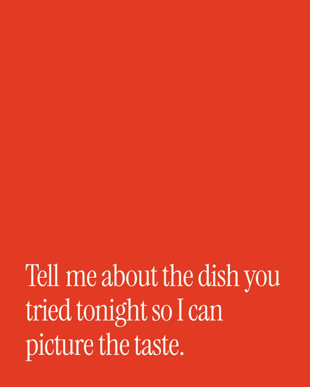 “Tell me about the dish you tried tonight so I can picture the taste.” — a love message card from 90+ Love Texts During a Work Trip.