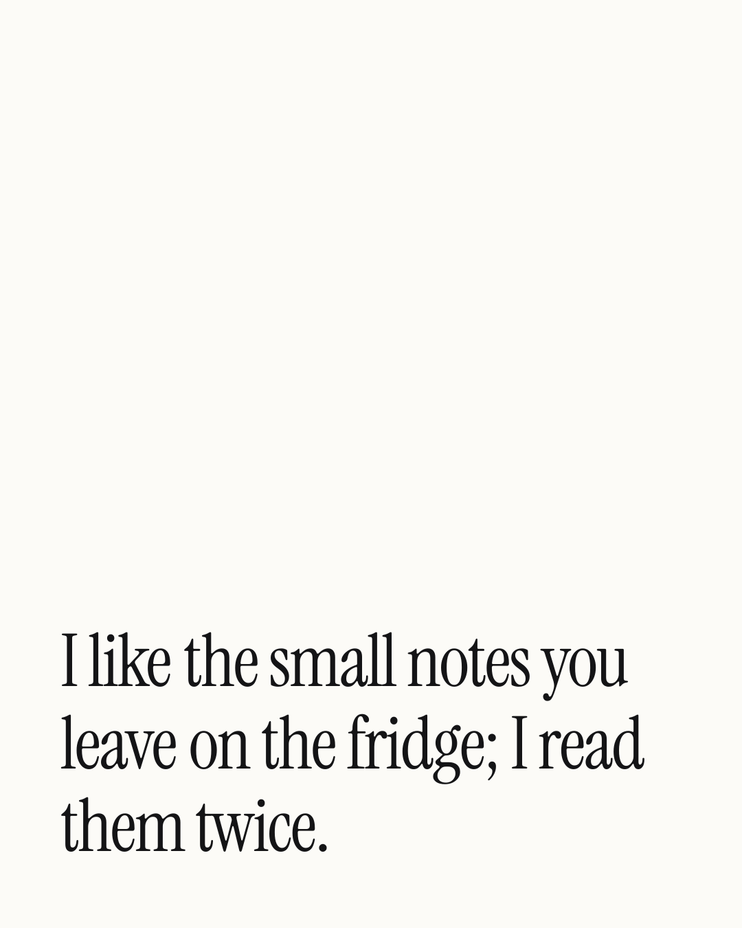 “I like the small notes you leave on the fridge; I read them twice.” — a love message card from One Line Good Morning Messages for Her.