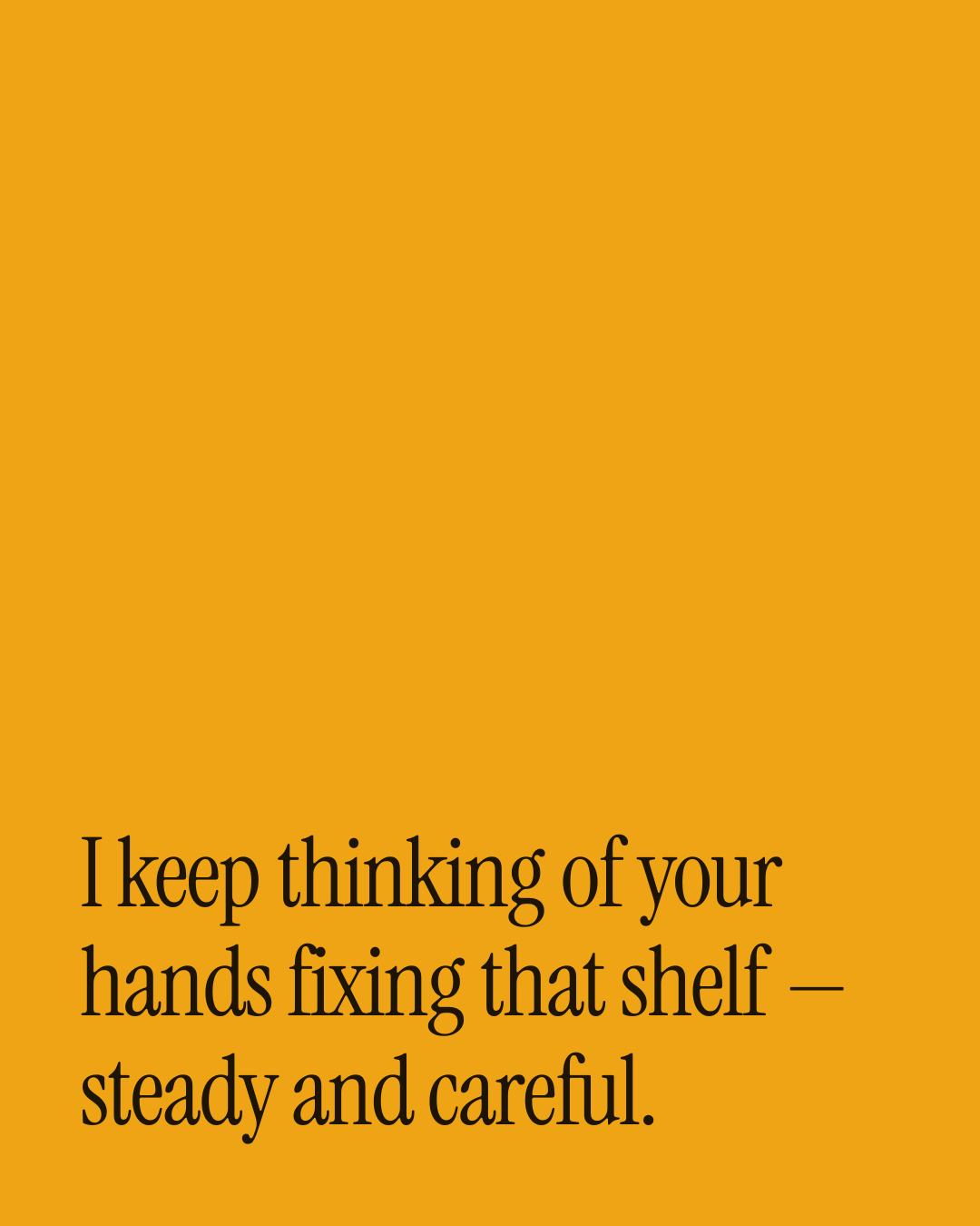 “I keep thinking of your hands fixing that shelf — steady and careful.” — a love message card from 90+ Before Bed Messages Worth Sending.