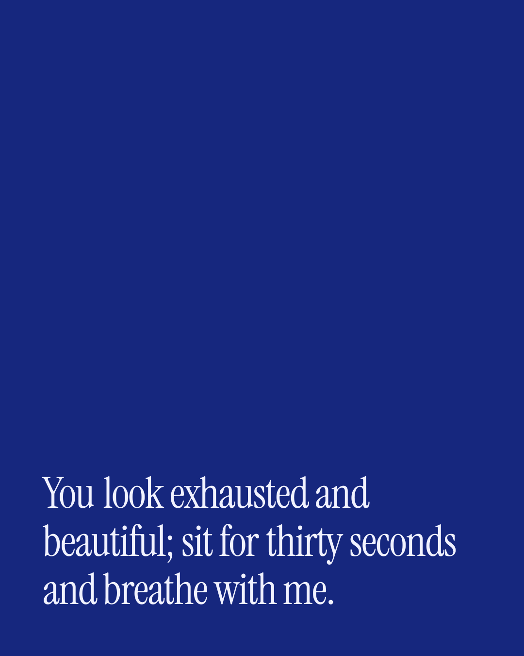 “You look exhausted and beautiful; sit for thirty seconds and breathe with me.” — a love message card from 90+ Wedding Day Messages to Copy & Send.