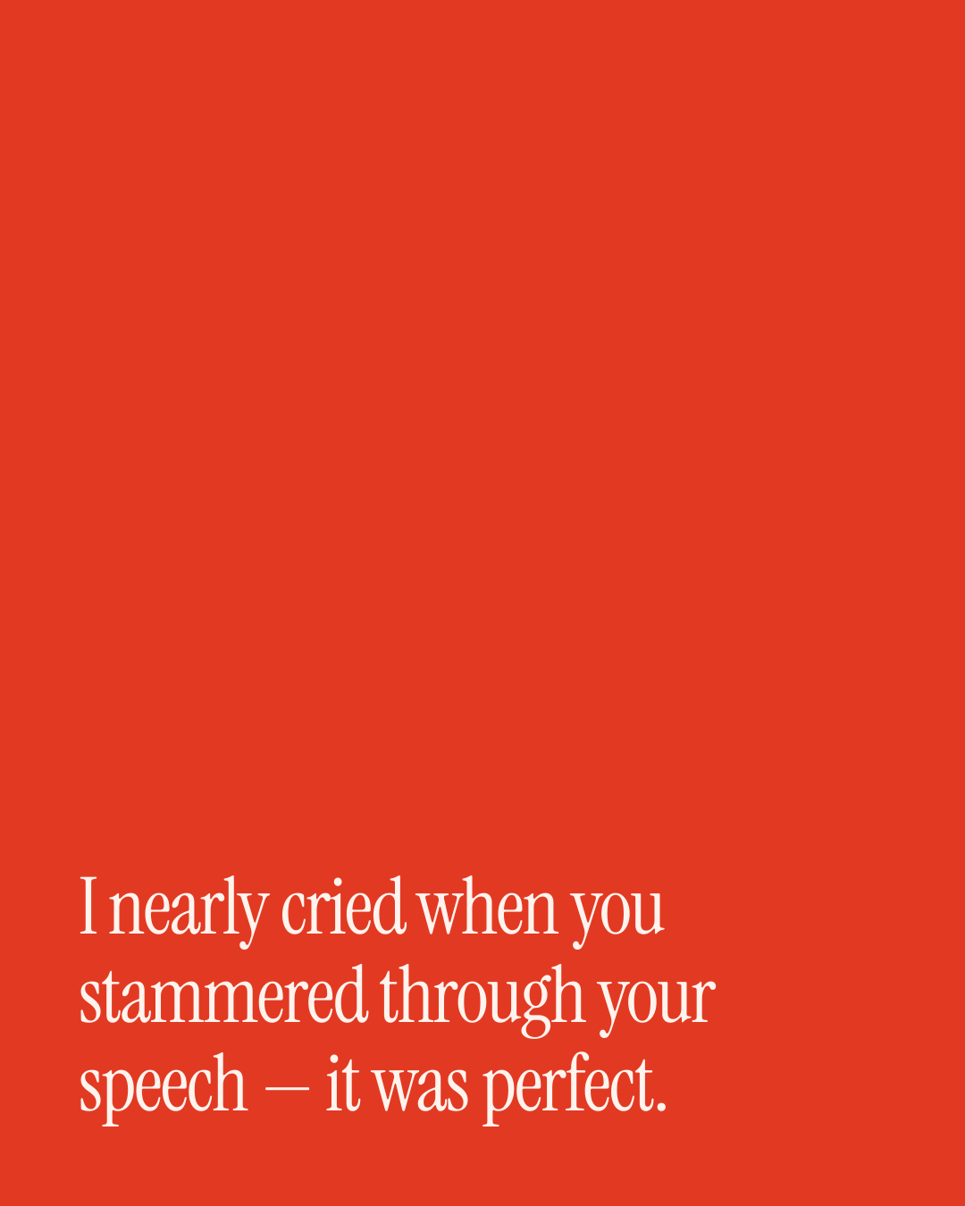 “I nearly cried when you stammered through your speech — it was perfect.” — a love message card from 90+ Engagement Messages to Send Today.
