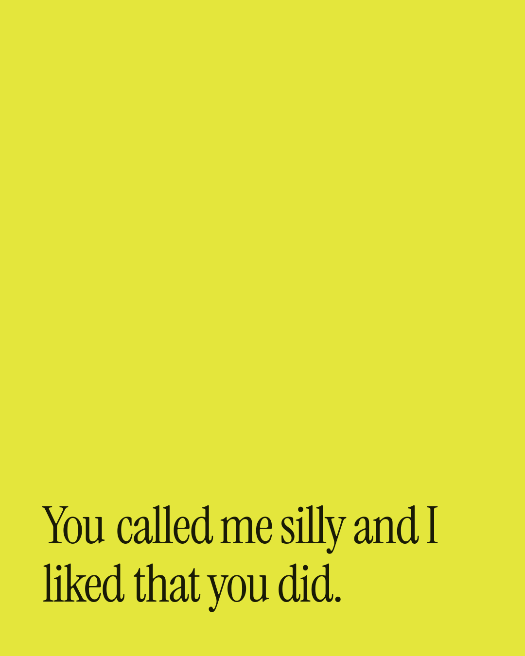“You called me silly and I liked that you did.” — a love message card from 90+ Thoughtful One Line New Year Messages.
