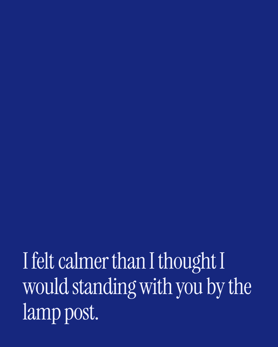 “I felt calmer than I thought I would standing with you by the lamp post.” — a love message card from 90+ New Year Messages to Send Today.