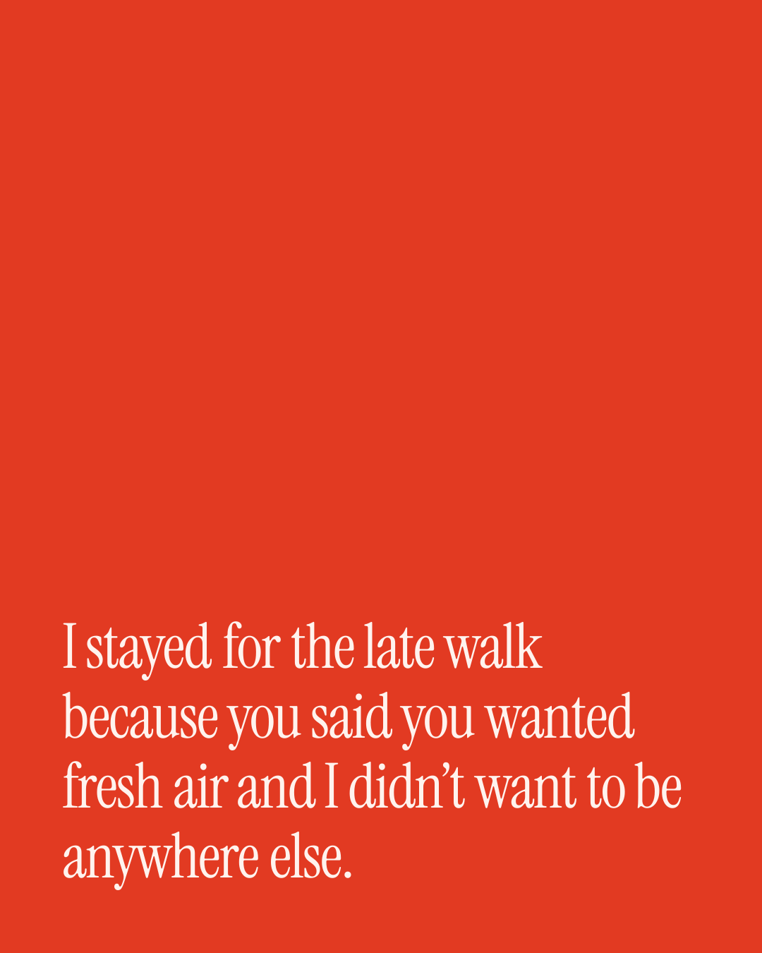 “I stayed for the late walk because you said you wanted fresh air and I didn’t want to be …” — a love message card from 90+ Christmas Messages to Send Today.