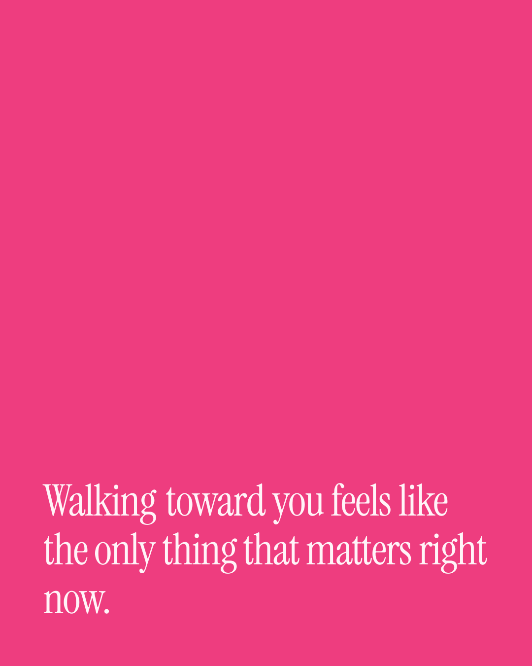 “Walking toward you feels like the only thing that matters right now.” — a love message card from 90+ One Line Wedding Day Messages.