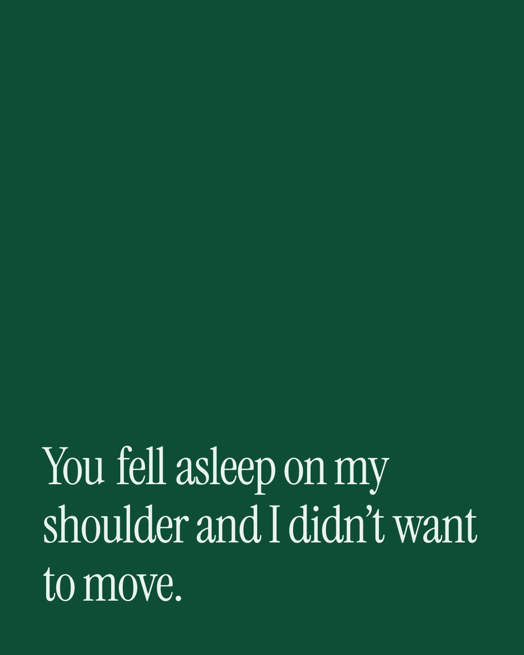 “You fell asleep on my shoulder and I didn’t want to move.” — a love message card from 80+ One Line Monthsary Messages.