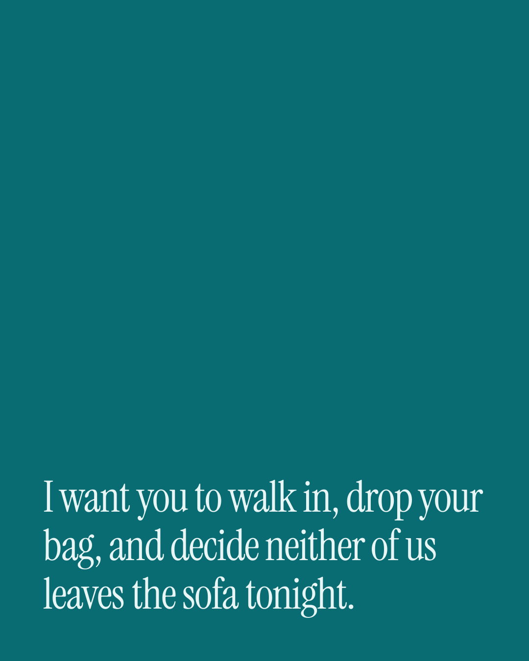“I want you to walk in, drop your bag, and decide neither of us leaves the sofa tonight.” — a love message card from 90+ Spicy Love Messages.