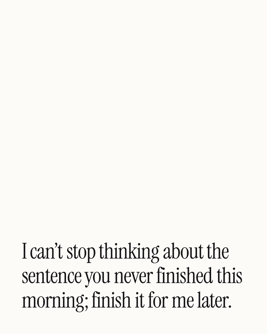 “I can’t stop thinking about the sentence you never finished this morning; finish it for m…” — a love message card from 40+ Spicy Birthday Messages.