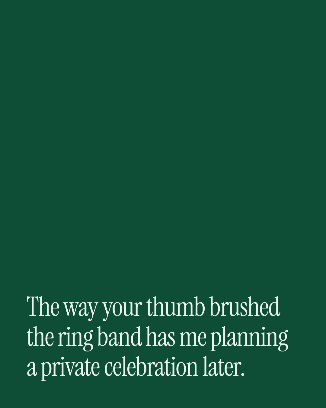 “The way your thumb brushed the ring band has me planning a private celebration later.” — a love message card from 30+ Spicy Engagement Messages.