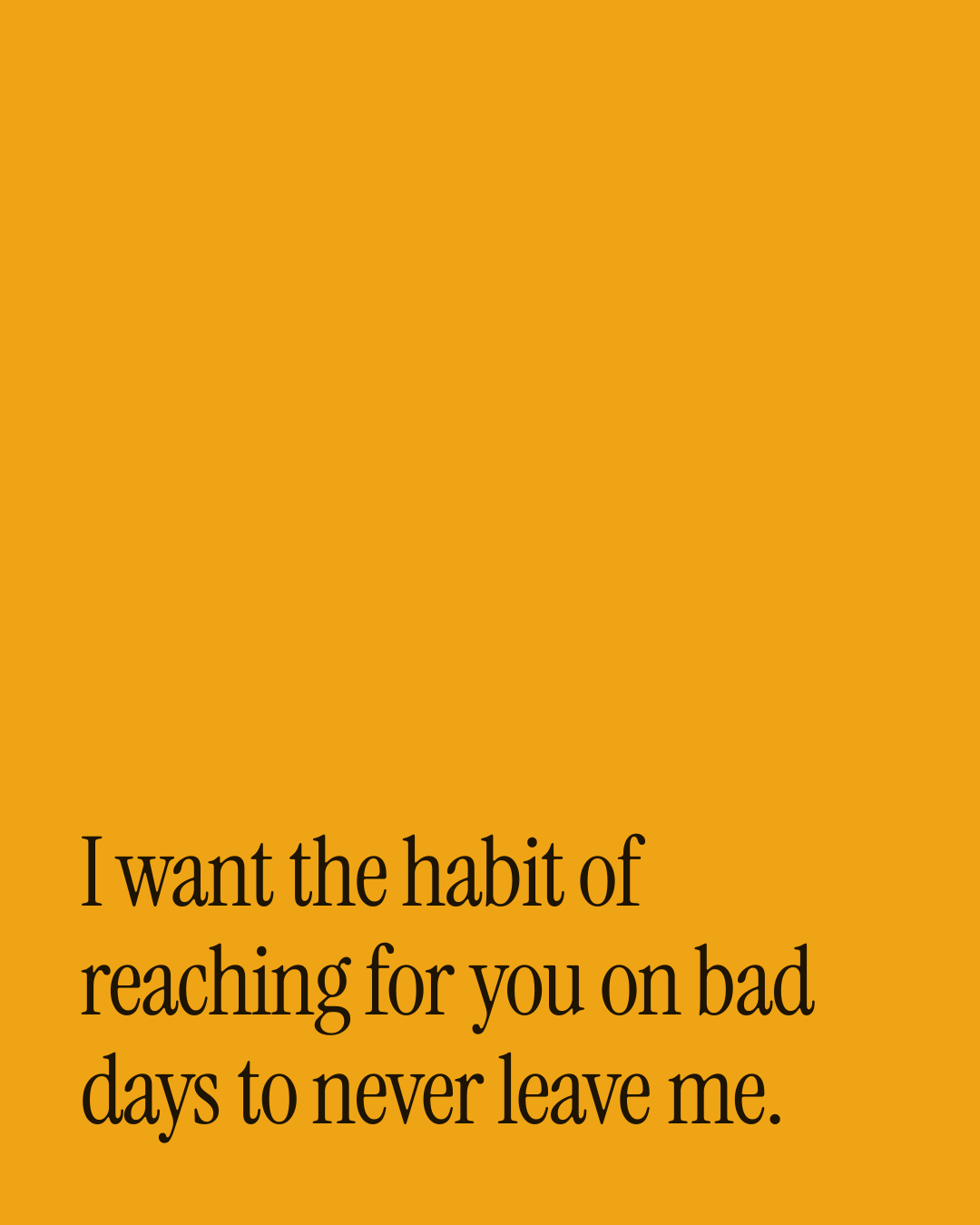 “I want the habit of reaching for you on bad days to never leave me.” — a love message card from 40+ Forever Messages Ready to Send.
