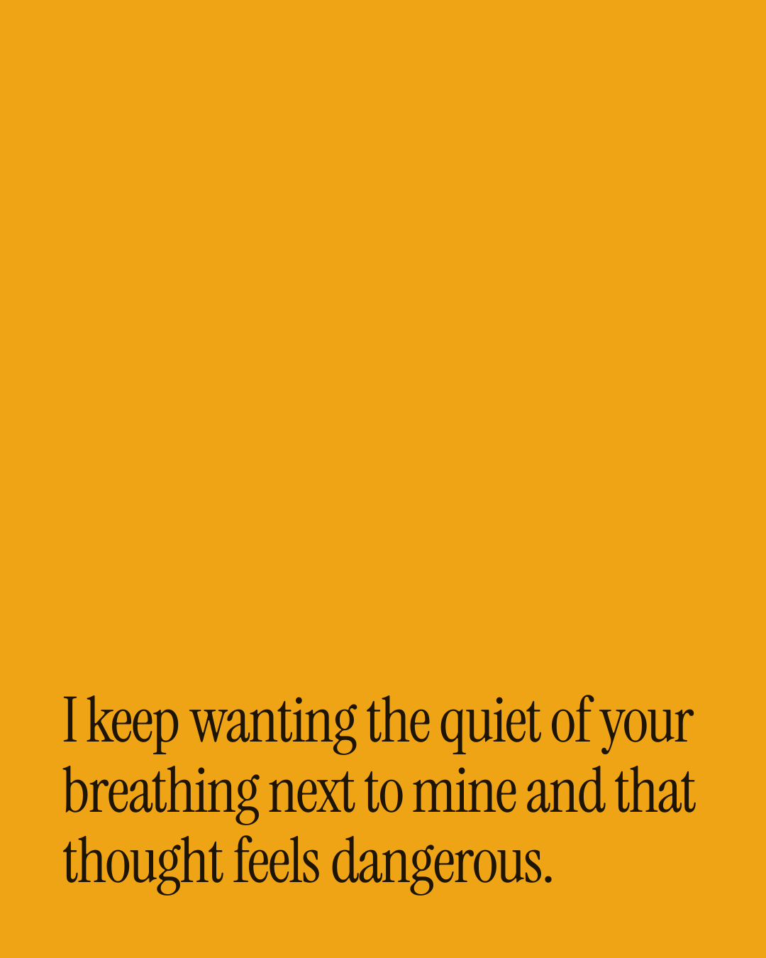 “I keep wanting the quiet of your breathing next to mine and that thought feels dangerous.” — a love message card from 40+ Forever Messages Ready to Send.