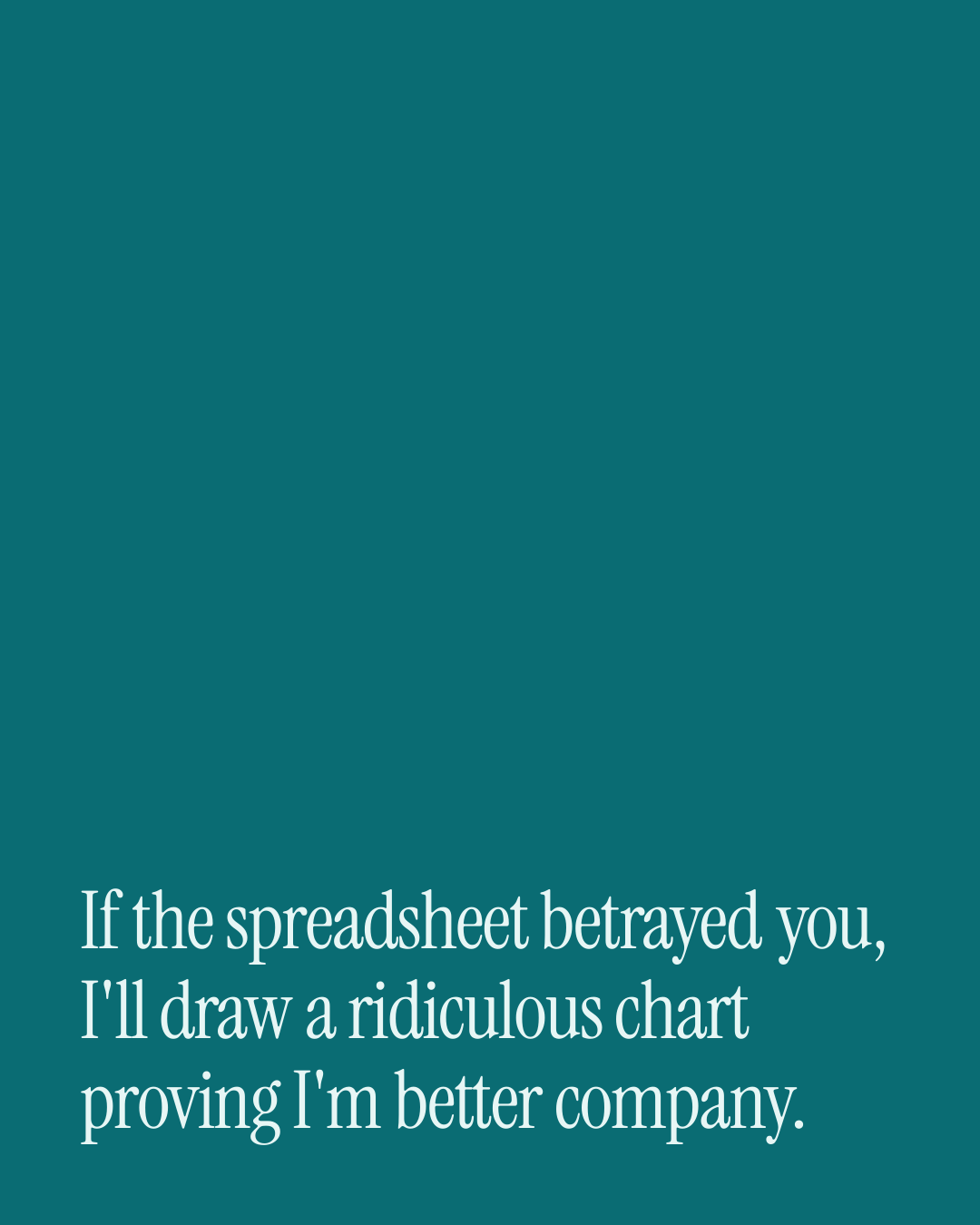 “If the spreadsheet betrayed you, I'll draw a ridiculous chart proving I'm better company.” — a love message card from 90+ Naughty Love Messages to Send Today.