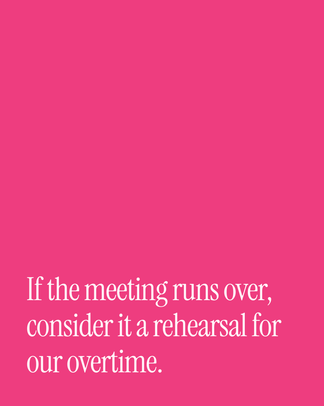 “If the meeting runs over, consider it a rehearsal for our overtime.” — a love message card from Naughty Love Messages During a Work Trip.