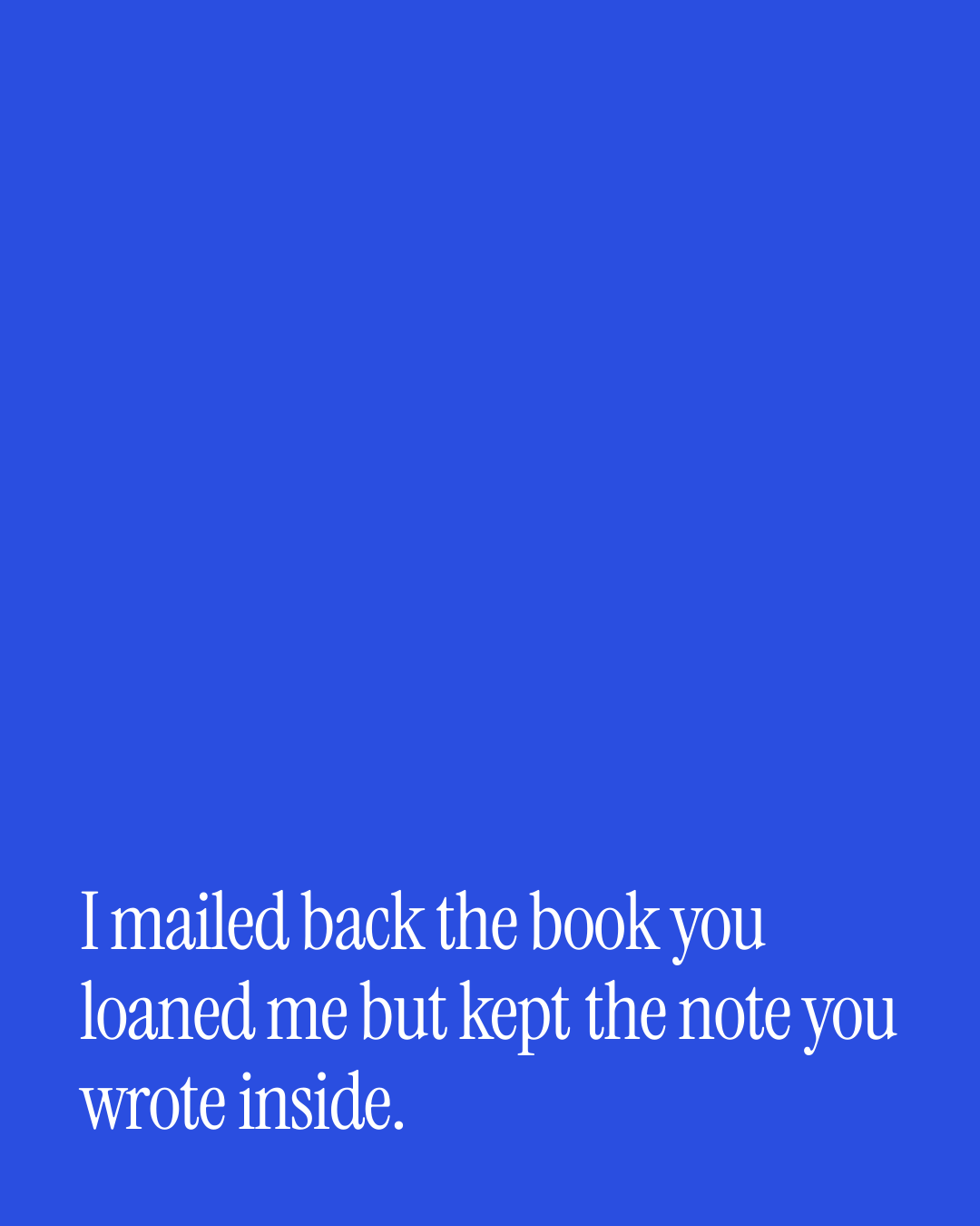 “I mailed back the book you loaned me but kept the note you wrote inside.” — a love message card from 30+ Naughty After Work Messages.