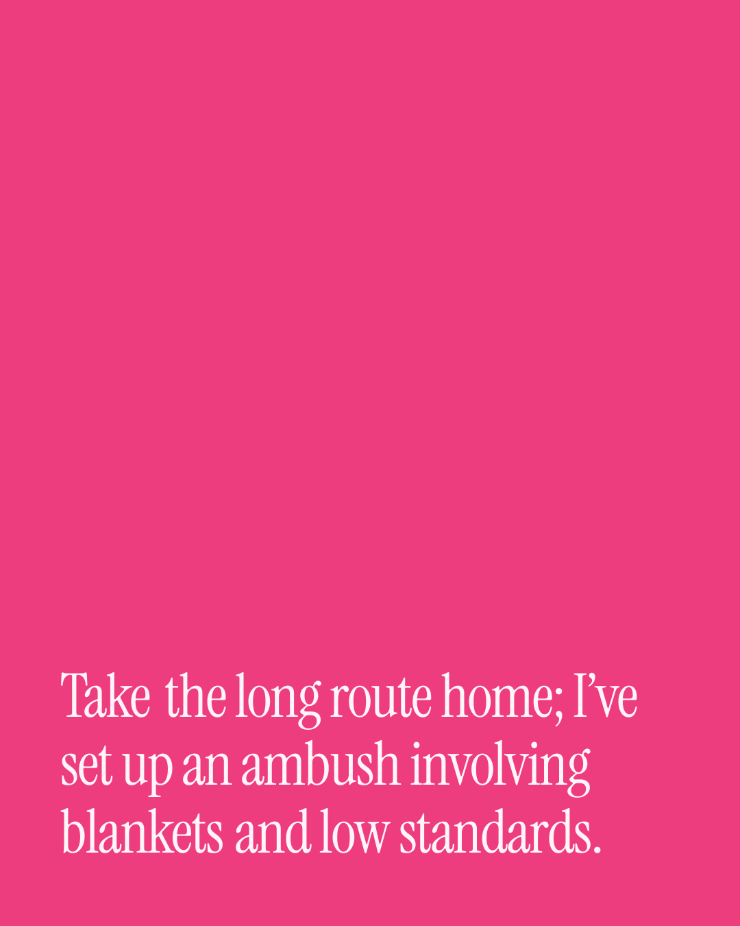“Take the long route home; I’ve set up an ambush involving blankets and low standards.” — a love message card from 30+ Naughty Anniversary Messages.