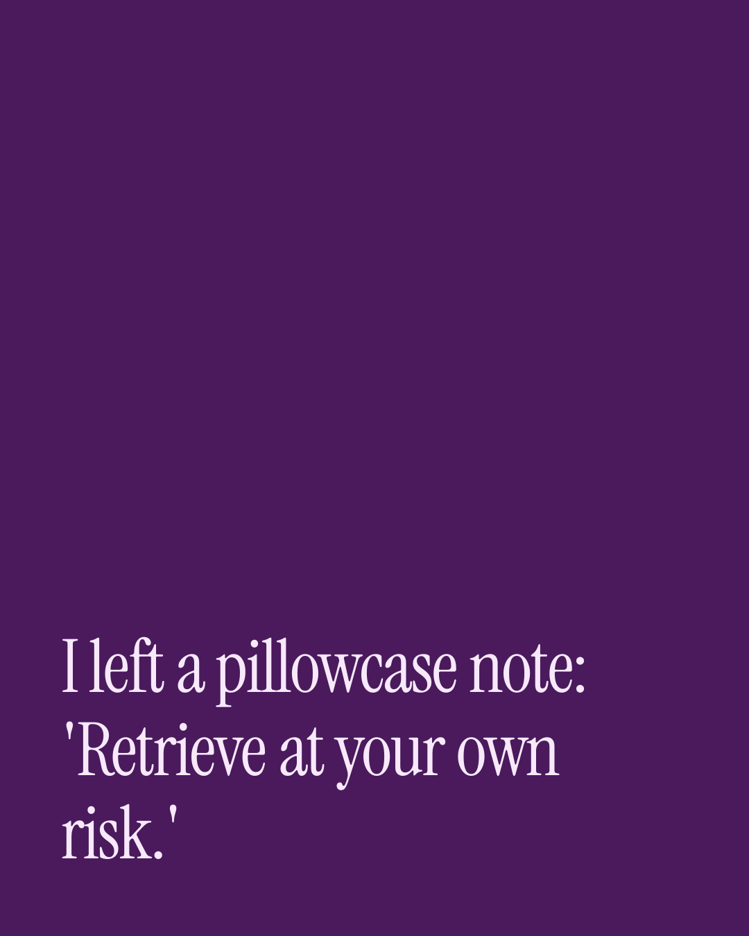 “I left a pillowcase note: 'Retrieve at your own risk.'” — a love message card from 40+ Naughty Before Bed Messages.