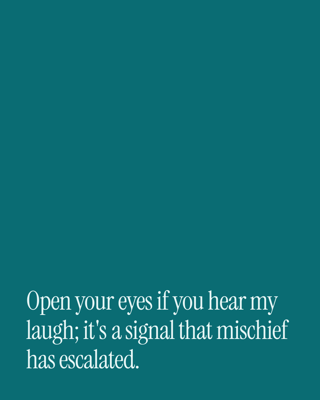 “Open your eyes if you hear my laugh; it's a signal that mischief has escalated.” — a love message card from 40+ Naughty Before Bed Messages.