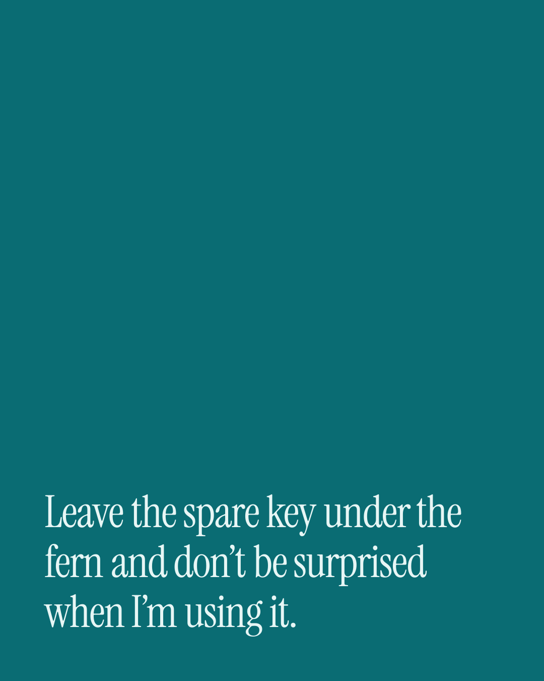 “Leave the spare key under the fern and don’t be surprised when I’m using it.” — a love message card from 30+ Naughty Before Work Messages.